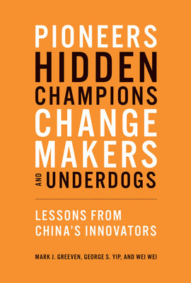 Book cover for Pioneers, Hidden Champions, Changemakers, and Underdogs: Lessons from China's Innovators
