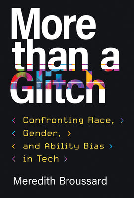 Book cover for More Than a Glitch: Confronting Race, Gender, and Ability Bias in Tech