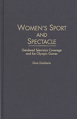 Book cover for Women's Sport and Spectacle: Gendered Television Coverage and the Olympic Games