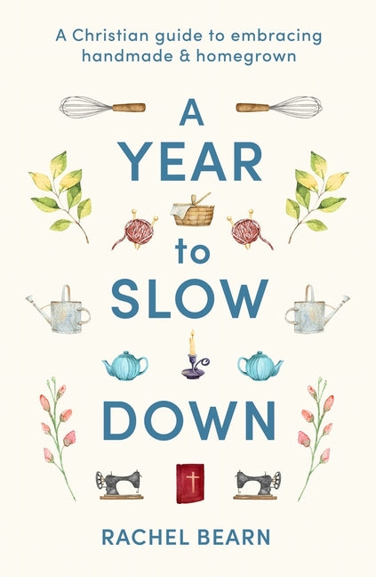 Book cover for Year to Slow Down: A Christian Guide to Embracing Handmade & Homegrown