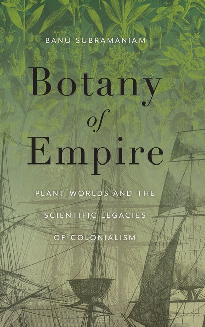 Book cover for Botany of Empire: Plant Worlds and the Scientific Legacies of Colonialism