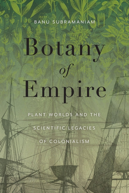 Book cover for Botany of Empire: Plant Worlds and the Scientific Legacies of Colonialism