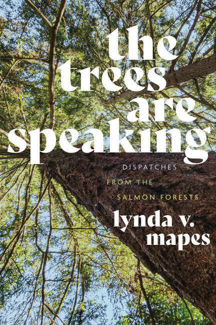Book cover for Trees Are Speaking: Dispatches from the Salmon Forests