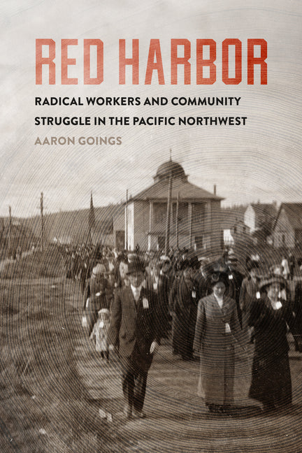 Book cover for Red Harbor: Radical Workers and Community Struggle in the Pacific Northwest