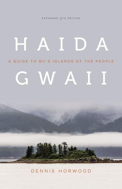 Book cover for Haida Gwaii: A Guide to Bc's Islands of the People, Expanded Fifth Edition