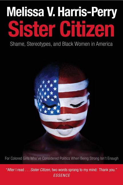 Book cover for Sister Citizen: Shame, Stereotypes, and Black Women in America