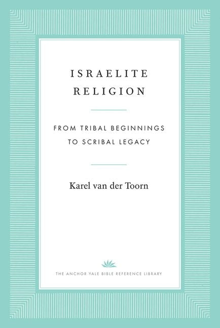 Book cover for Israelite Religion: From Tribal Beginnings to Scribal Legacy