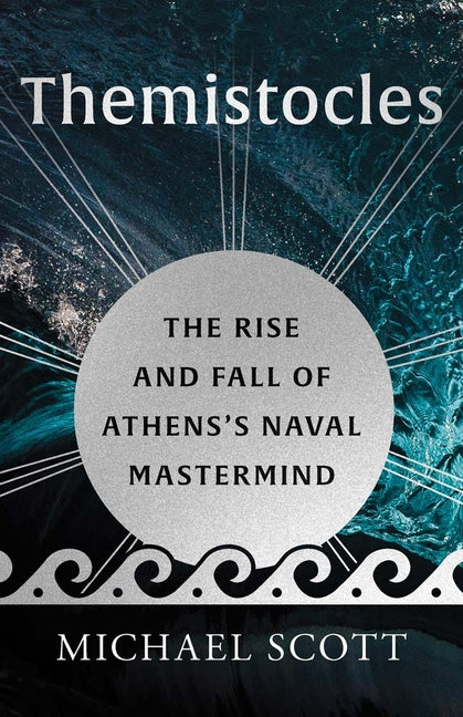 Book cover for Themistocles: The Rise and Fall of Athens's Naval MasterMind