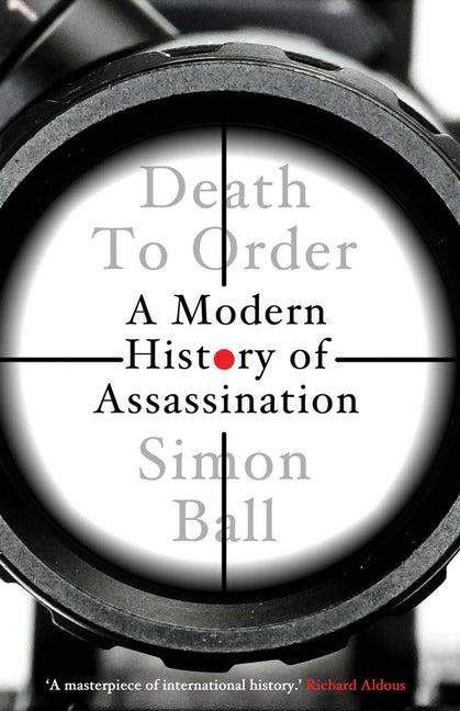 Book cover for Death to Order: A Modern History of Assassination