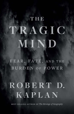 Book cover for The Tragic Mind: Fear, Fate, and the Burden of Power