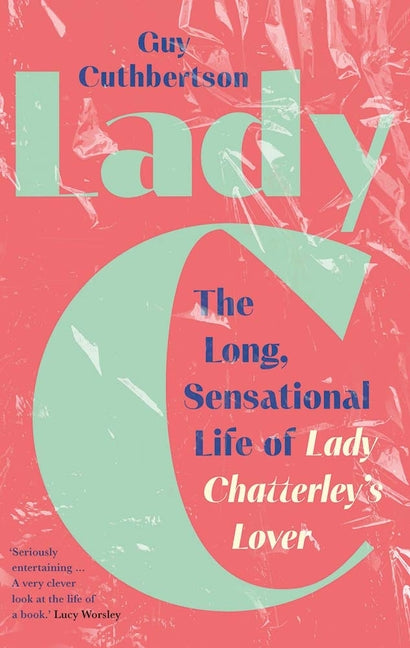 Book cover for Lady C: The Long, Sensational Life of Lady Chatterley's Lover