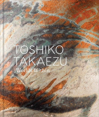 Book cover for Toshiko Takaezu: Worlds Within