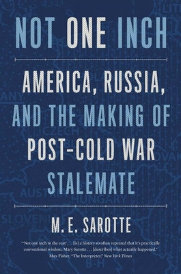 Book cover for Not One Inch: America, Russia, and the Making of Post-Cold War Stalemate