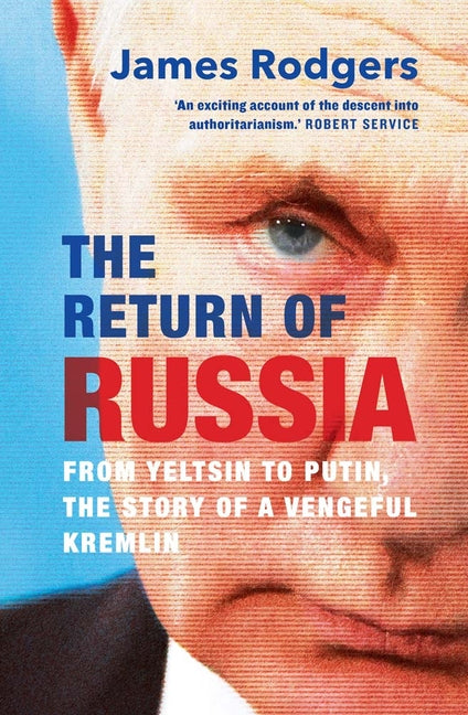Book cover for Return of Russia: From Yeltsin to Putin, the Story of a Vengeful Kremlin