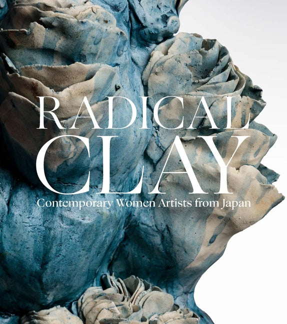 Book cover for Radical Clay: Contemporary Women Artists from Japan