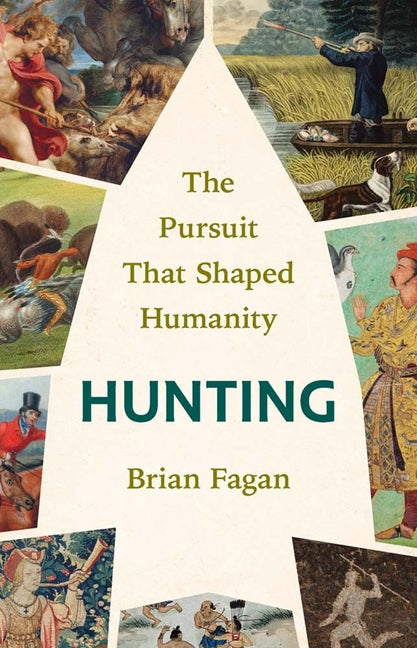 Book cover for Hunting: The Pursuit That Shaped Humanity