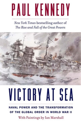 Book cover for Victory at Sea: Naval Power and the Transformation of the Global Order in World War II