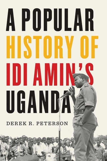 Book cover for Popular History of IDI Amin's Uganda