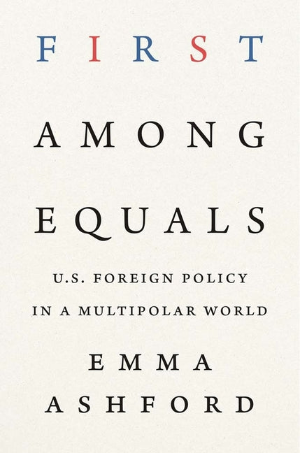 Book cover for First Among Equals: U.S. Foreign Policy in a Multipolar World