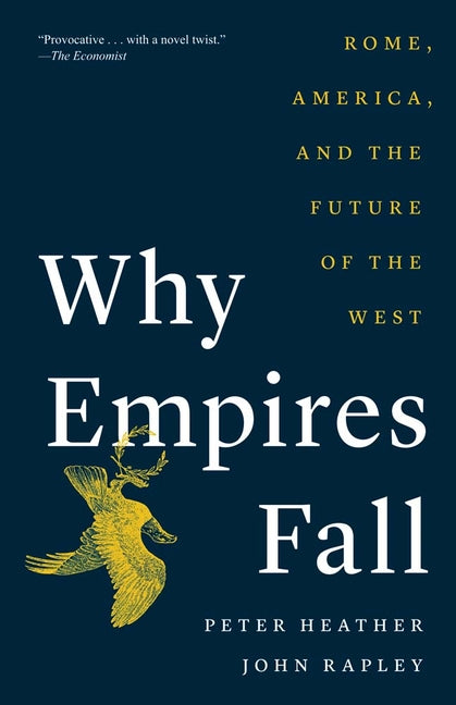 Book cover for Why Empires Fall: Rome, America, and the Future of the West