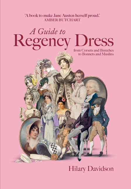 Book cover for Guide to Regency Dress: From Corsets and Breeches to Bonnets and Muslins