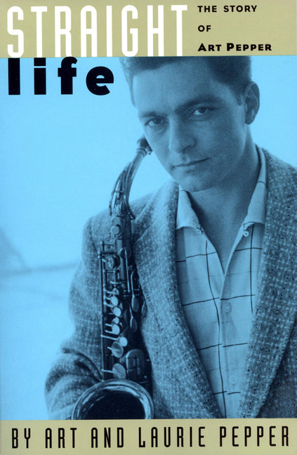 Book cover for Straight Life: The Story of Art Pepper (Updtd Da Capo PR)