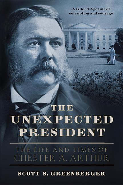 Book cover for Unexpected President: The Life and Times of Chester A. Arthur