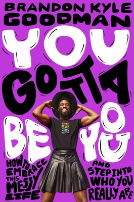 Book cover for You Gotta Be You: How to Embrace This Messy Life and Step Into Who You Really Are