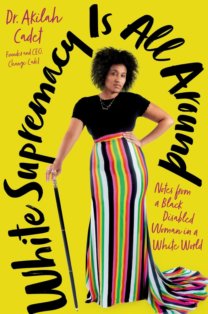 Book cover for White Supremacy Is All Around: Notes from a Black Disabled Woman in a White World