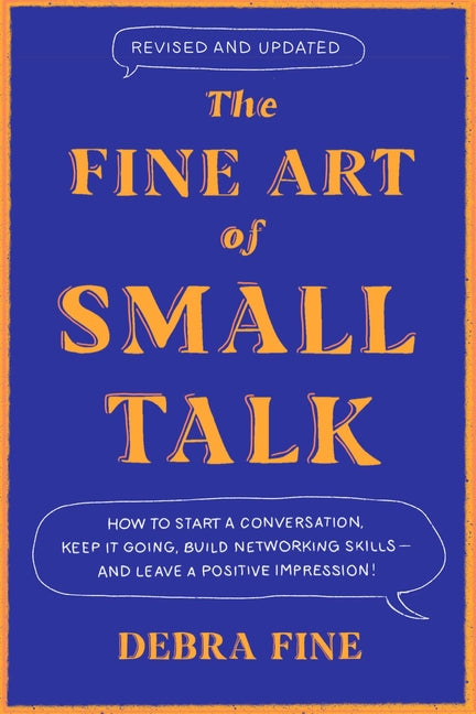 Book cover for The Fine Art of Small Talk: How to Start a Conversation, Keep It Going, Build Networking Skills - And Leave a Positive Impression!