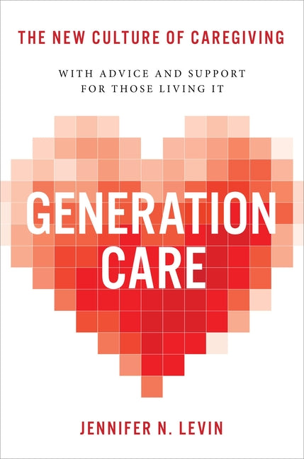 Book cover for Generation Care: The New Culture of Caregiving