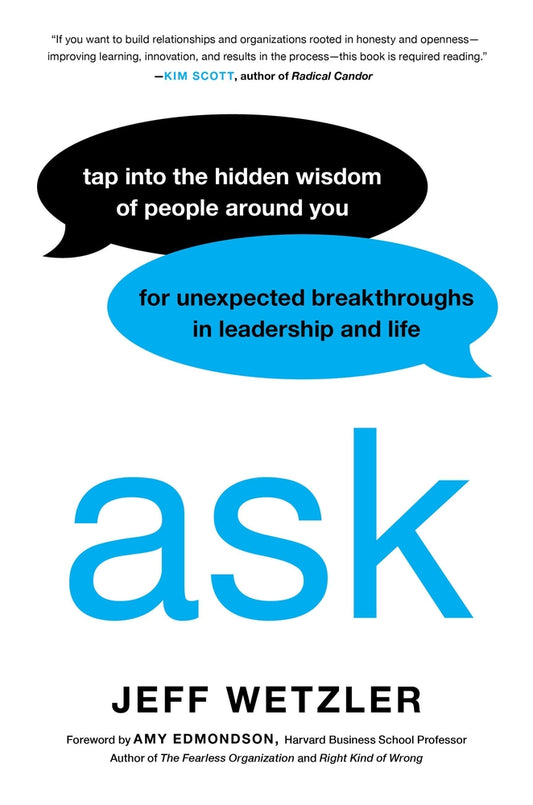 Book cover for Ask: Tap Into the Hidden Wisdom of People Around You for Unexpected Breakthroughs in Leadership and Life