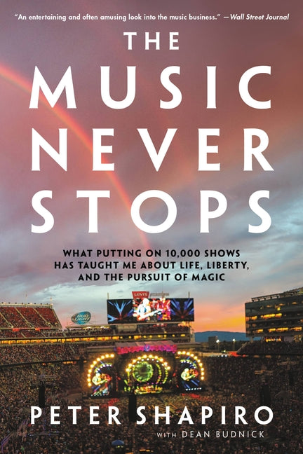 Book cover for Music Never Stops: What Putting on 10,000 Shows Has Taught Me about Life, Liberty, and the Pursuit of Magic