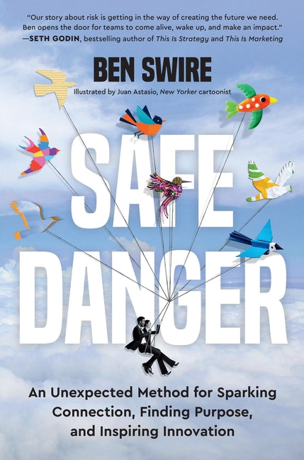Book cover for Safe Danger: An Unexpected Method for Sparking Connection, Finding Purpose, and Inspiring Innovation