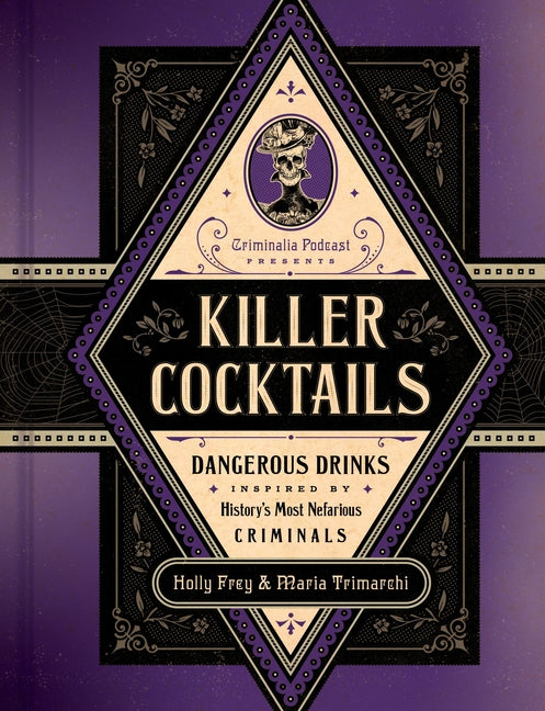 Book cover for Killer Cocktails: Dangerous Drinks Inspired by History's Most Nefarious Criminals