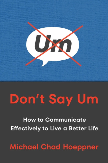 Book cover for Don't Say Um: How to Communicate Effectively to Live a Better Life