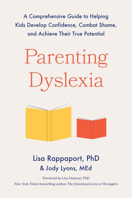 Book cover for Parenting Dyslexia: A Comprehensive Guide to Helping Kids Develop Confidence, Combat Shame, and Achieve Their True Potential