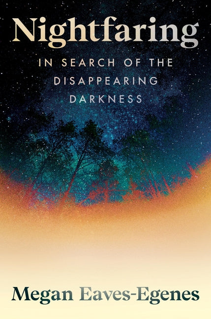 Book cover for Nightfaring: In Search of the Disappearing Darkness