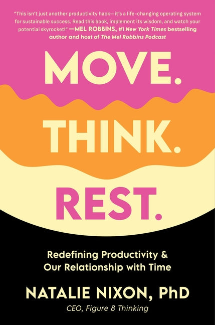Book cover for Move. Think. Rest.: Redefining Productivity & Our Relationship with Time