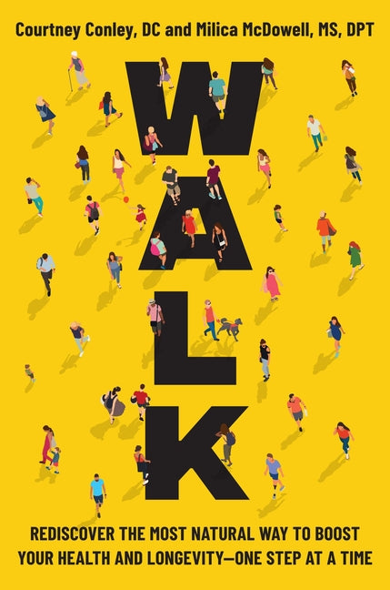 Book cover for Walk: Rediscover the Most Natural Way to Boost Your Health and Longevity--One Step at a Time