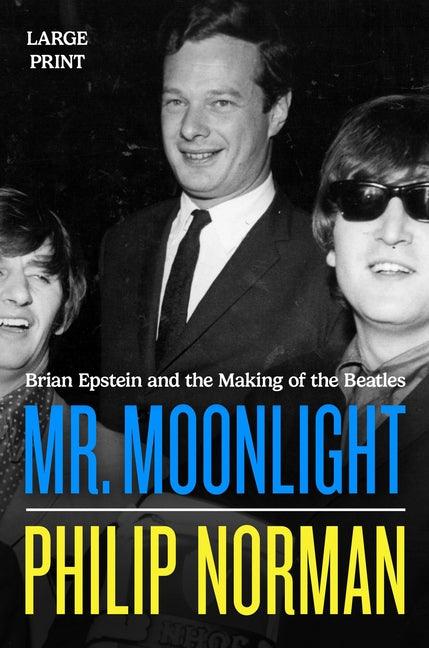 Book cover for Mr. Moonlight: Brian Epstein and the Making of the Beatles