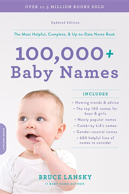 Book cover for 100,000+ Baby Names: The Most Helpful, Complete, & Up-To-Date Name Book