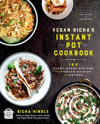 Book cover for Vegan Richa's Instant Pot(tm) Cookbook: 150 Plant-Based Recipes from Indian Cuisine and Beyond