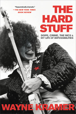 Book cover for The Hard Stuff: Dope, Crime, the Mc5, and My Life of Impossibilities