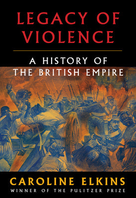 Book cover for Legacy of Violence: A History of the British Empire