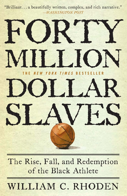 Book cover for Forty Million Dollar Slaves: The Rise, Fall, and Redemption of the Black Athlete