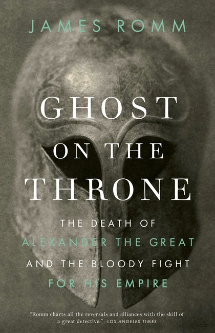 Book cover for Ghost on the Throne: Ghost on the Throne: The Death of Alexander the Great and the Bloody Fight for His Empire