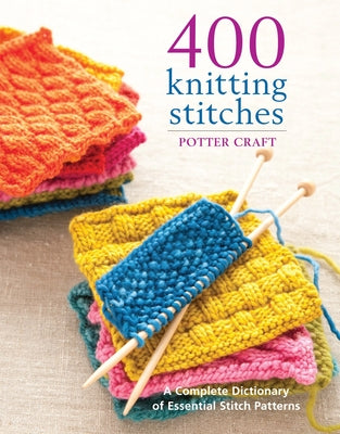 Book cover for 400 Knitting Stitches: A Complete Dictionary of Essential Stitch Patterns