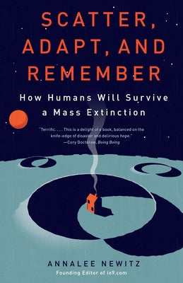 Book cover for Scatter, Adapt, and Remember: How Humans Will Survive a Mass Extinction