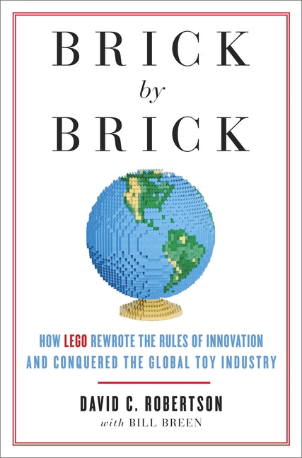 Book cover for Brick by Brick: How LEGO Rewrote the Rules of Innovation and Conquered the Global Toy Industry